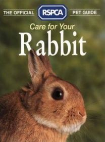 The Official Rspca Pet Guide - Care for Your Rabbit