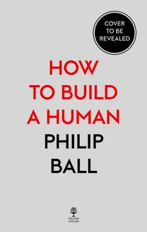 How to Grow a Human