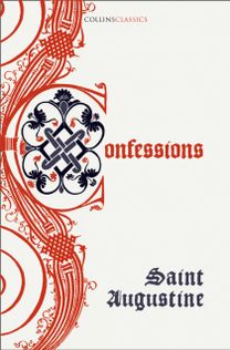 Confessions of Saint Augustine Confessions of Saint Augustine