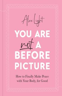 You are Not a Before Picture