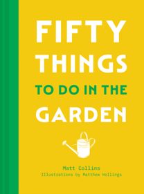 Fifty Things to Do in the Garden