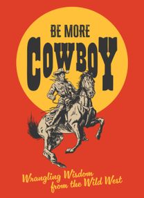 Be More Cowboy