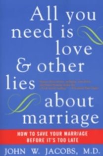 All You Need is Love and Other Lies About Marriage
