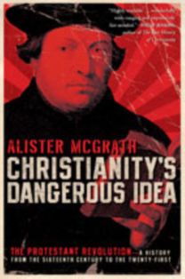 Christianity's Dangerous Idea Christianity's Dangerous Idea