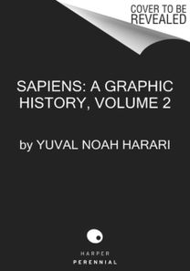 Sapiens: a Graphic History, Volume 2