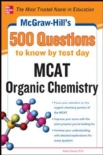 Mcgraw-Hill's 500 Mcat Organic Chemistry Questions to Know by Test Day