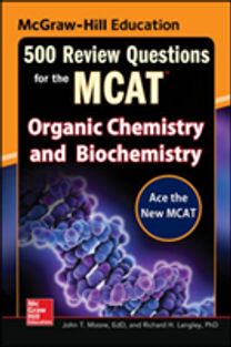 Mcgraw-Hill Education 500 Review Questions for the Mcat: Organic Chemistry and Biochemistry