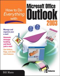 How to do Everything with Microsoft Office Outlook 2003 How to do Everything with Microsoft Office Outlook 2003
