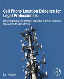 Cell Phone Location Evidence for Legal Professionals
