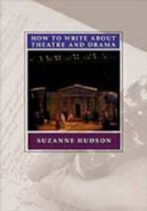 Hudson how to Write About Theatre and Drama