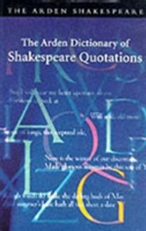 The Arden Dictionary of Shakespeare Quotations
