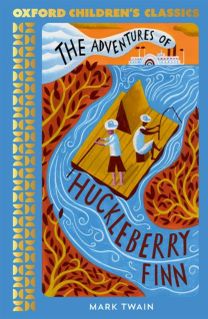 Oxford Children's Classics: The Adventures of Huckleberry Finn Oxford Children's Classics: The Adventures of Huckleberry Finn