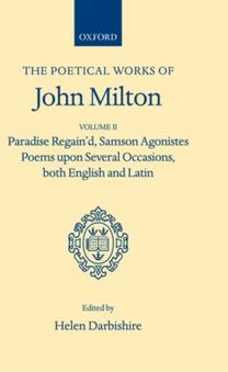 Poetical Works: Volume 2. Paradise Regain'd; Samson Agonistes; Poems upon Several Occasions, Both English and Latin