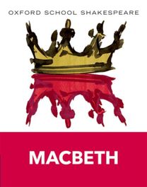 Oxford School Shakespeare: Oxford School Shakespeare: Macbeth (Includes Accessible Notes, Exam Support & Videos)