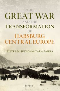 Great War and the Transformation of Habsburg Central Europe