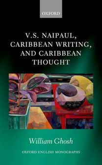 V.s. Naipaul, Caribbean Writing, and Caribbean Thought V.s. Naipaul, Caribbean Writing, and Caribbean Thought