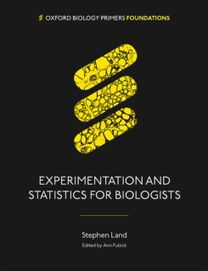 Experimentation and Statistics for Biologists Experimentation and Statistics for Biologists
