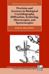 Precision and Accuracy in Biological Crystallography, Diffraction, Scattering, Microscopies, and Spectroscopies Precision and Accuracy in Biological Crystallography, Diffraction, Scattering, Microscopies, and Spectroscopies