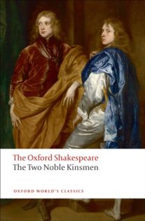Two Noble Kinsmen: the Oxford Shakespeare