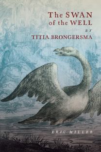 Swan of the Well by Titia Brongersma Swan of the Well by Titia Brongersma
