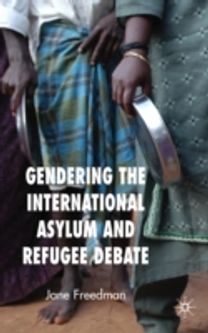 Gendering the International Asylum and Refugee Debate Gendering the International Asylum and Refugee Debate