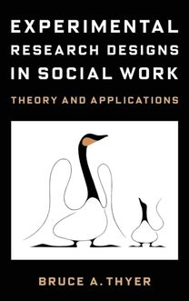 Experimental Research Designs in Social Work Experimental Research Designs in Social Work