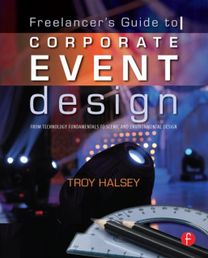 Freelancer's Guide to Corporate Event Design: from Technology Fundamentals to Scenic and Environmental Design