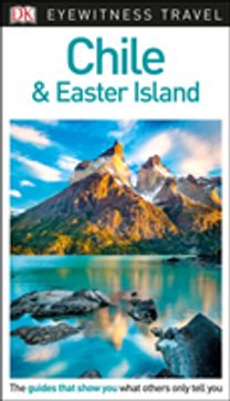 Dk Eyewitness Travel Guide Chile and Easter Island