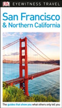 Dk Eyewitness Travel Guide San Francisco and Northern California