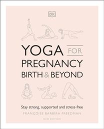Yoga for Pregnancy, Birth and Beyond