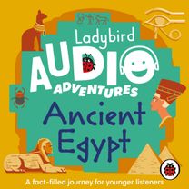Ladybird Audio Adventures: Ancient Egypt Ladybird Audio Adventures: Ancient Egypt