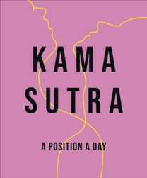 Kama Sutra a Position a Day New Edition