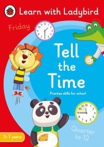 Tell the Time: a Learn with Ladybird Activity Book 5-7 Years