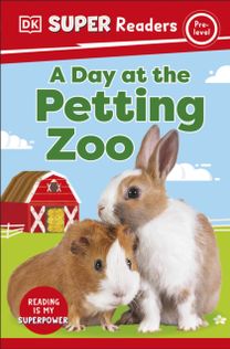 Dk Super Readers Pre-Level a Day at the Petting Zoo
