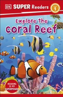 Dk Super Readers Level 1 Explore the Coral Reef