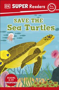 DK Super Readers Pre-Level Save the Sea Turtles