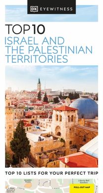 DK Eyewitness Top 10 Israel and the Palestinian Territories DK Eyewitness Top 10 Israel and the Palestinian Territories