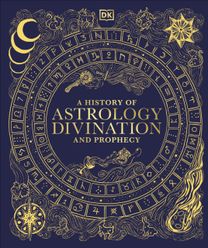 History of Astrology, Divination and Prophecy