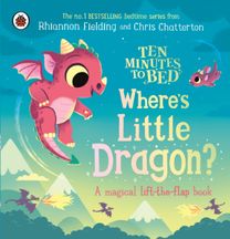 Ten Minutes to Bed: Where's Little Dragon? Ten Minutes to Bed: Where's Little Dragon?