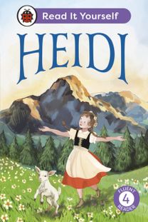Heidi: Read It Yourself - Level 4 Fluent Reader Heidi: Read It Yourself - Level 4 Fluent Reader