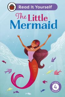 Little Mermaid: Read It Yourself - Level 4 Fluent Reader Little Mermaid: Read It Yourself - Level 4 Fluent Reader