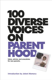 100 Diverse Voices on Parenthood