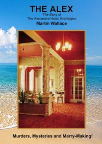 Alex - the Story of the Alexandra Hotel, Bridlington