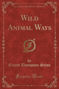 Wild Animal Ways (Classic Reprint)