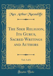 Sikh Religion, Its Gurus, Sacred Writings and Authors, Vol. 3 of 6 (Classic Reprint)