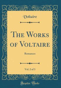 Works of Voltaire, Vol. 2 of 3: Romances (Classic Reprint)