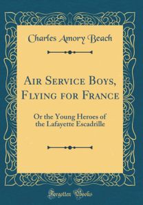 Air Service Boys, Flying for France: Or the Young Heroes of the Lafayette Escadrille (Classic Reprint)