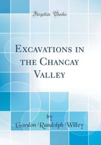 Excavations in the Chancay Valley (Classic Reprint) Excavations in the Chancay Valley (Classic Reprint)