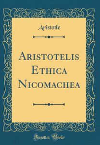 Aristotelis Ethica Nicomachea (Classic Reprint) Aristotelis Ethica Nicomachea (Classic Reprint)