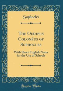 Oedipus Coloneus of Sophocles Oedipus Coloneus of Sophocles